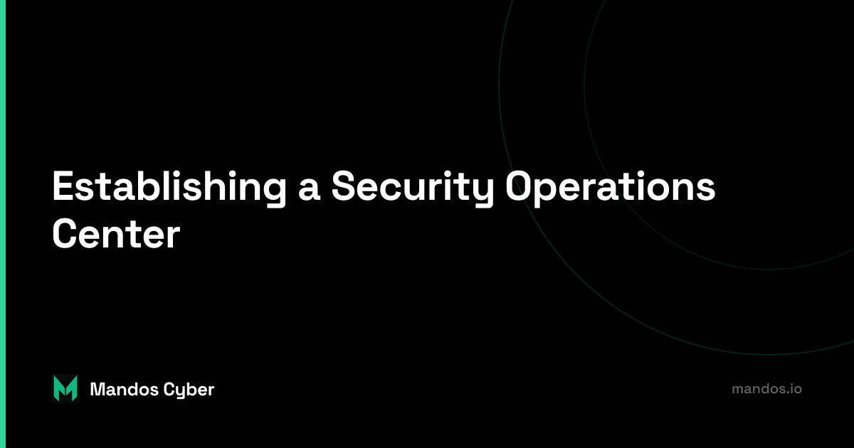 security operations center, team, processes, technologies