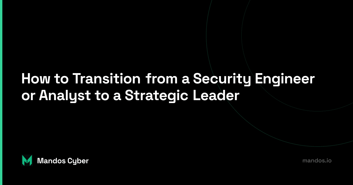 How to Transition from Individual Cybersecurity Contributor to Strategic Leader by Nikoloz Kokhreidze