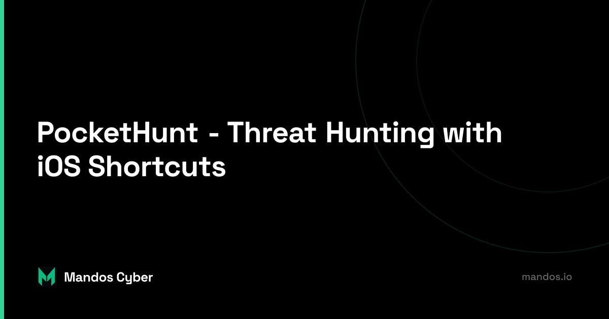 Discover how to use iOS Shortcuts to enhance your Threat Hunting capabilities with PocketHunt.