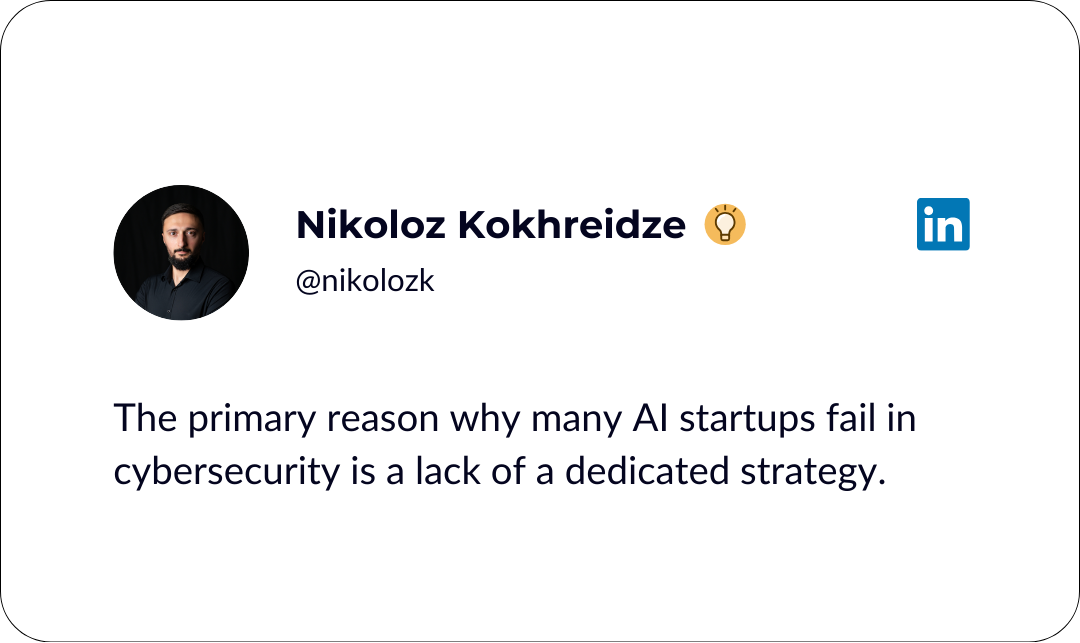 nikoloz kokhreidze LinkedIn AI startups fail in cybersecurity