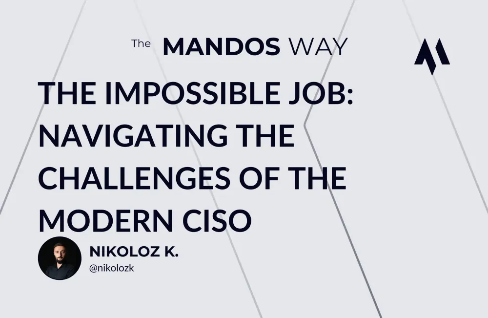 The CISO Role is Becoming Impossible - Here is How to Succeed