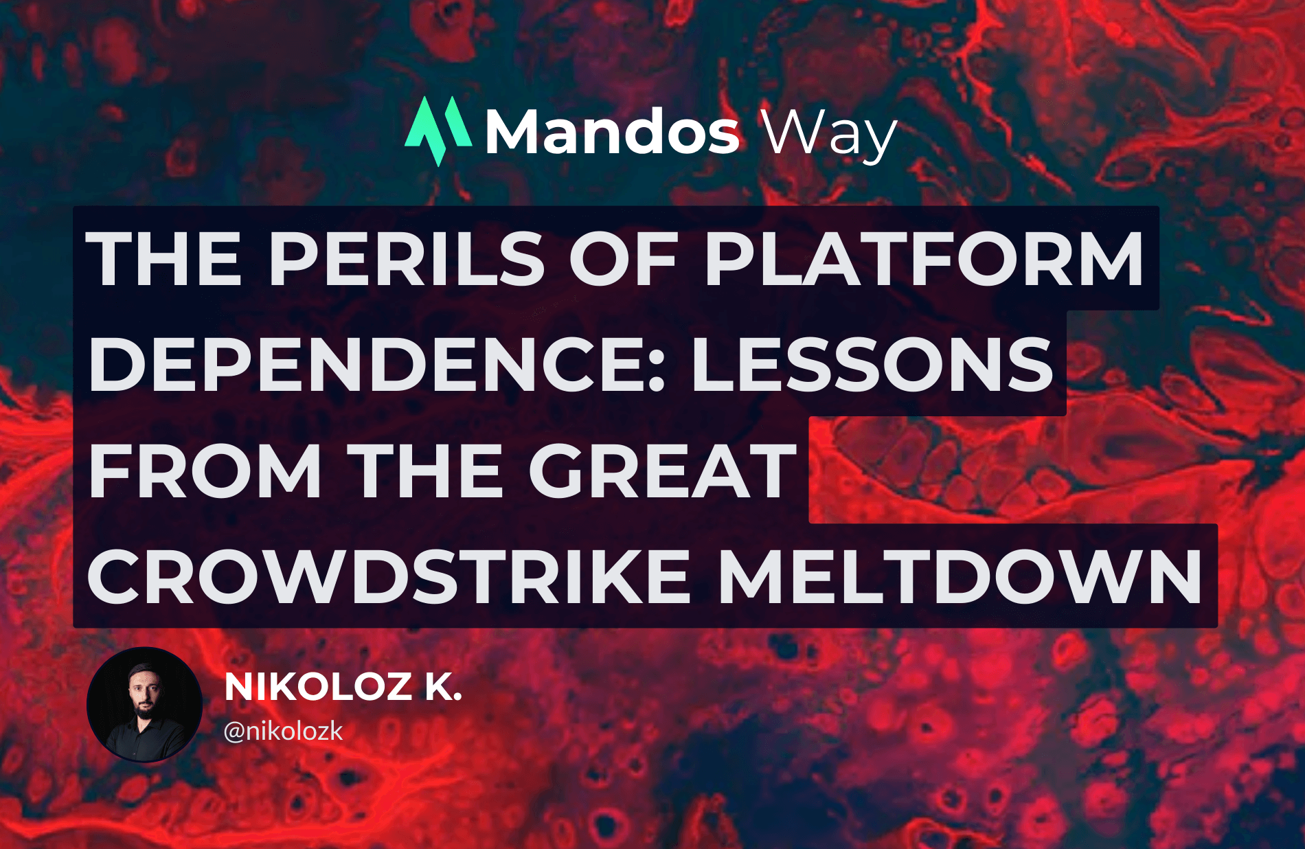 The Perils of Platform Dependence: Lessons from the Great CrowdStrike Meltdown