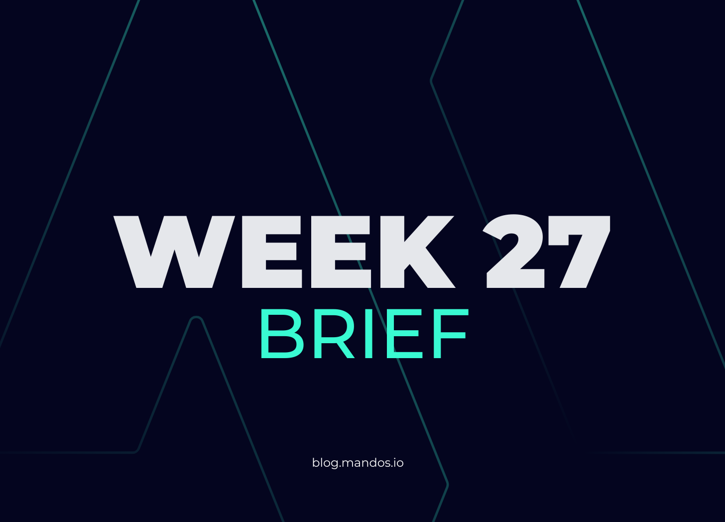 mandos brief #7 - week 27 2023