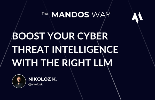 boost your cyber threat intelligence with the right llm and AI service nikoloz kokhreidze mandos